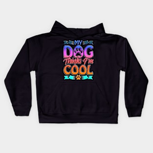 Funny Dog Lover Gift My Dog Thinks I'm Cool Kids Hoodie